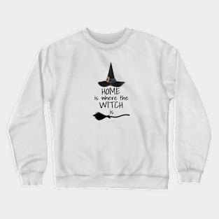 Home is where the Witch is Crewneck Sweatshirt